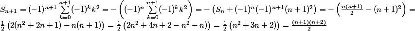 S_{n+1}=(-1)^{n+1}\sum_{k=0}^{n+1}(-1)^{k}k^2=-\left ((-1)^{n}\sum_{k=0}^{n+1}(-1)^{k}k^2\right )=-\left (S_n+(-1)^{n}(-1)^{n+1}(n+1)^2\right )=-\left (\frac{n(n+1)}{2}-(n+1)^2\right )=
 \\ \frac{1}{2}\left ( 2(n^2+2n+1)-n(n+1) \right )=\frac{1}{2}\left ( 2n^2+4n+2-n^2-n) \right )=\frac{1}{2}\left ( n^2+3n+2) \right )=\frac{(n+1)(n+2)}{2}
